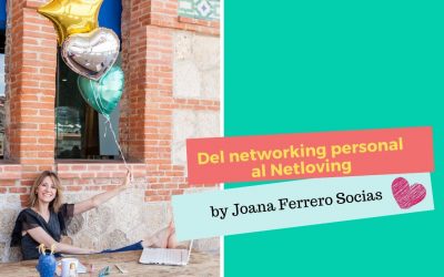 Del networking personal al Netloving by Joana Ferrero Socias